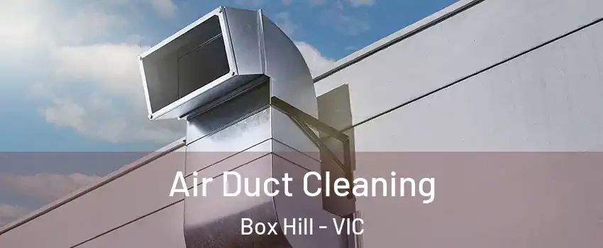 Air Duct Cleaning Box Hill - VIC