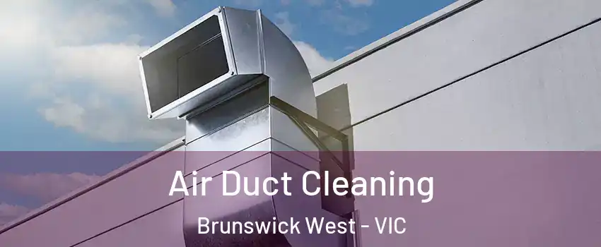 Air Duct Cleaning Brunswick West - VIC