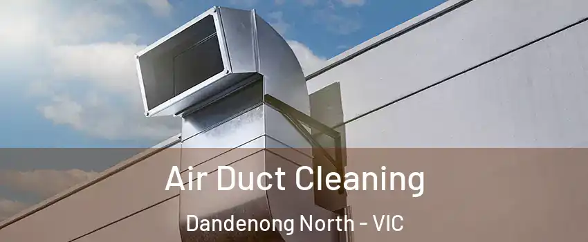 Air Duct Cleaning Dandenong North - VIC