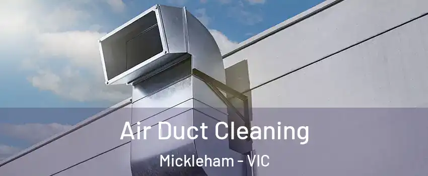 Air Duct Cleaning Mickleham - VIC