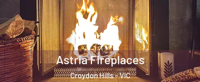 Astria Fireplaces Croydon Hills - VIC