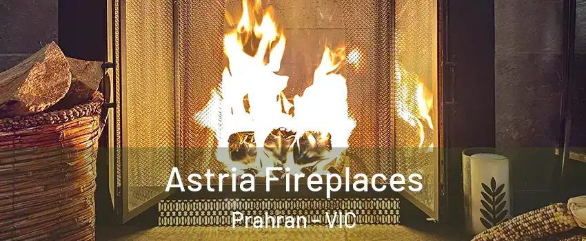 Astria Fireplaces Prahran - VIC