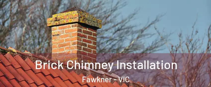 Brick Chimney Installation Fawkner - VIC