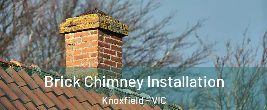 Brick Chimney Installation Knoxfield - VIC