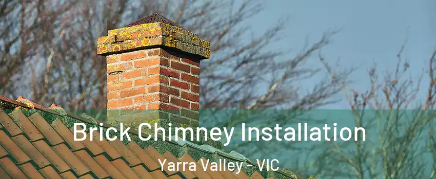 Brick Chimney Installation Yarra Valley - VIC