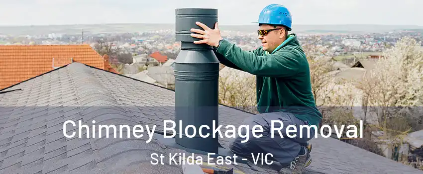 Chimney Blockage Removal St Kilda East - VIC