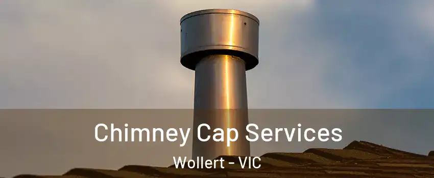 Chimney Cap Services Wollert - VIC