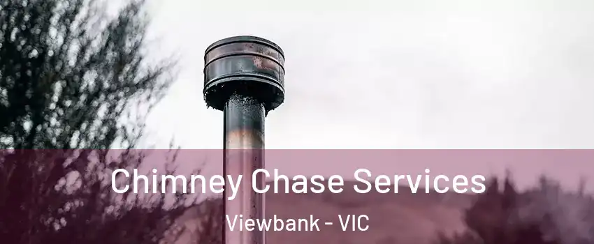 Chimney Chase Services Viewbank - VIC