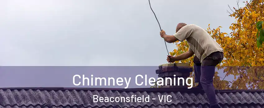 Chimney Cleaning Beaconsfield - VIC