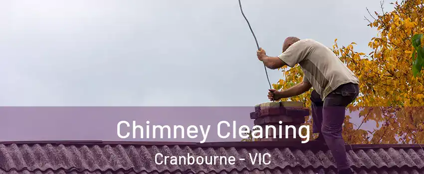Chimney Cleaning Cranbourne - VIC
