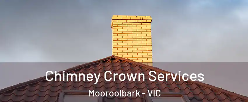 Chimney Crown Services Mooroolbark - VIC