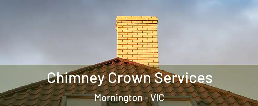 Chimney Crown Services Mornington - VIC