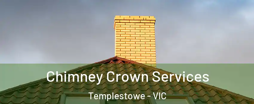 Chimney Crown Services Templestowe - VIC