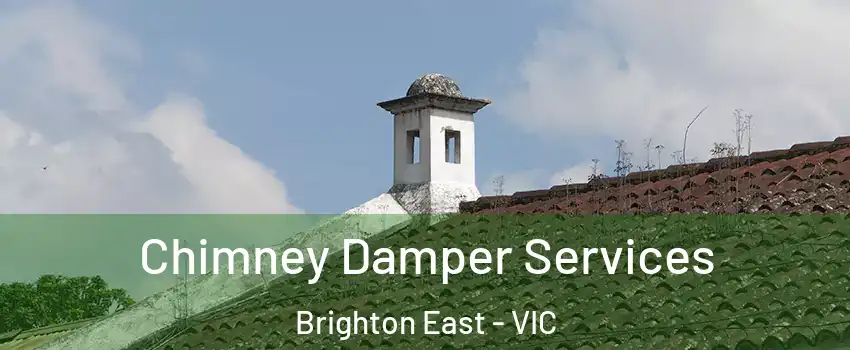 Chimney Damper Services Brighton East - VIC