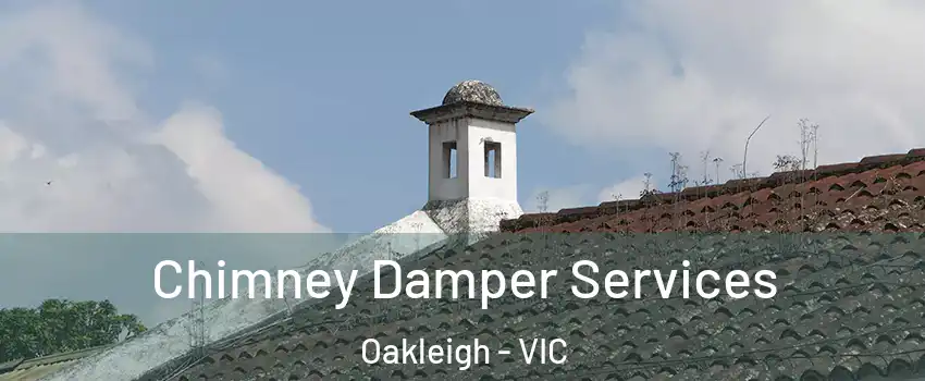 Chimney Damper Services Oakleigh - VIC