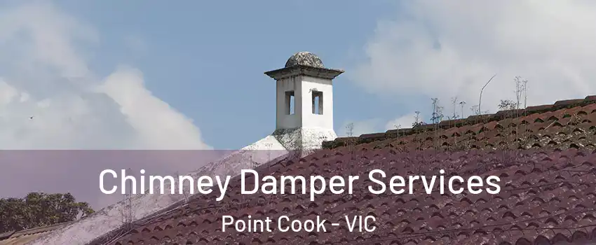 Chimney Damper Services Point Cook - VIC