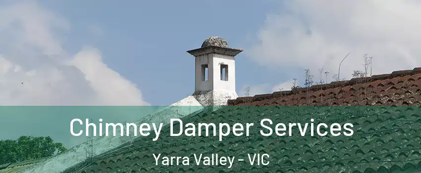 Chimney Damper Services Yarra Valley - VIC