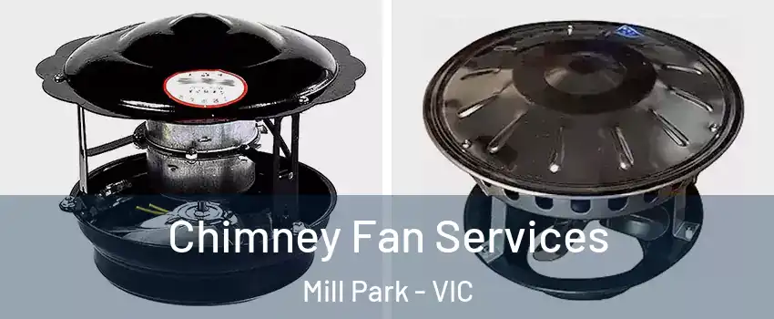 Chimney Fan Services Mill Park - VIC