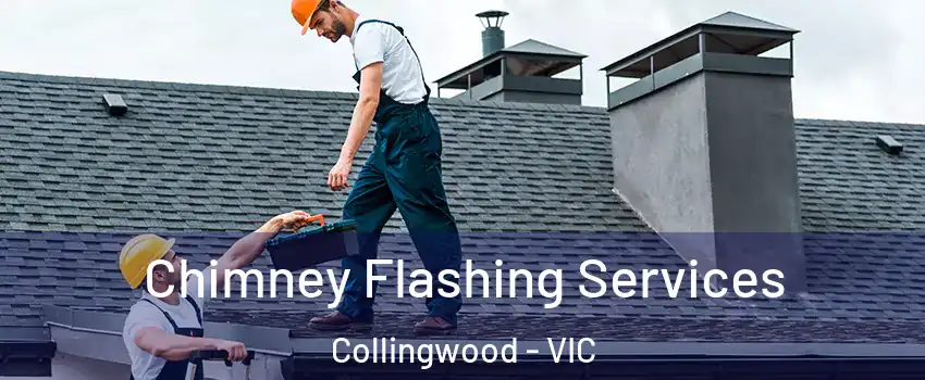 Chimney Flashing Services Collingwood - VIC