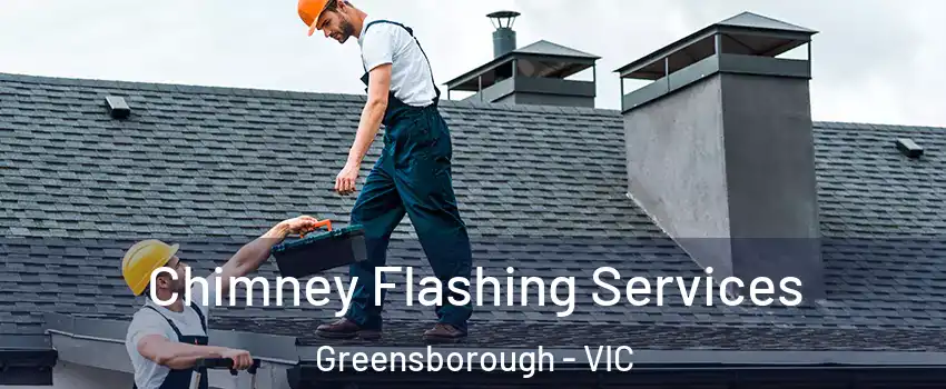Chimney Flashing Services Greensborough - VIC