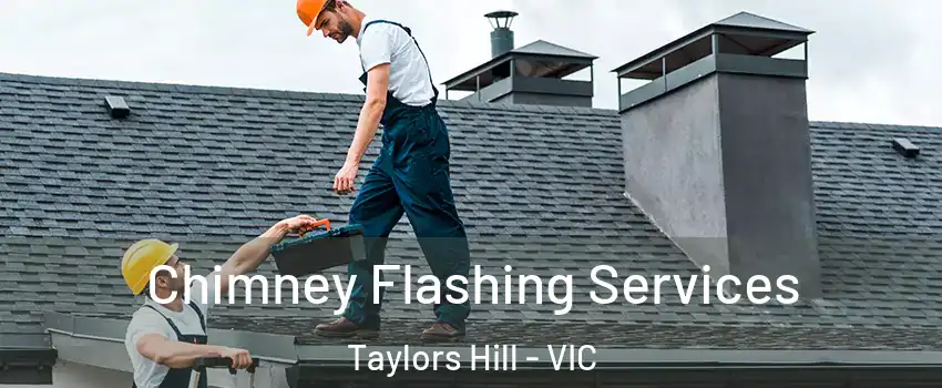 Chimney Flashing Services Taylors Hill - VIC