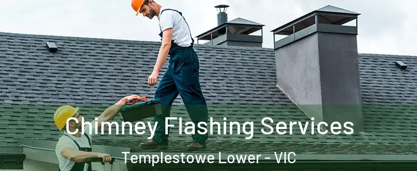 Chimney Flashing Services Templestowe Lower - VIC