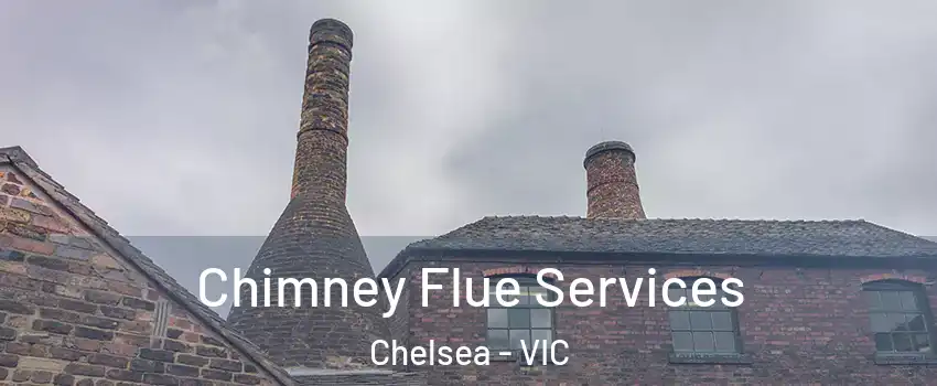 Chimney Flue Services Chelsea - VIC