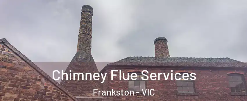Chimney Flue Services Frankston - VIC