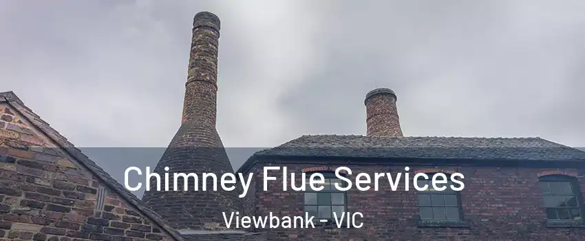 Chimney Flue Services Viewbank - VIC