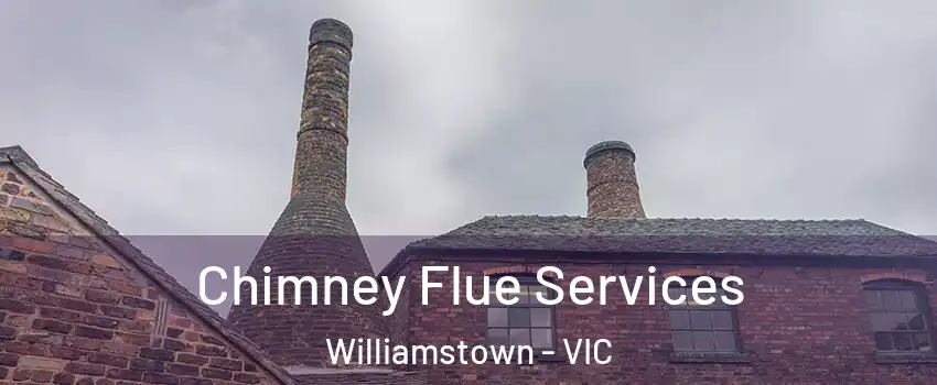 Chimney Flue Services Williamstown - VIC