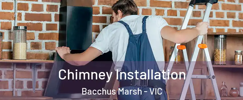 Chimney Installation Bacchus Marsh - VIC
