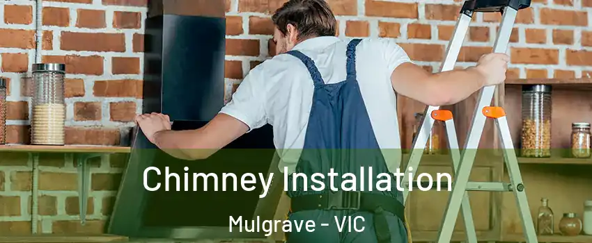 Chimney Installation Mulgrave - VIC