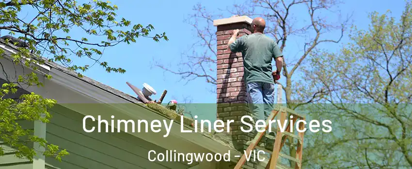 Chimney Liner Services Collingwood - VIC