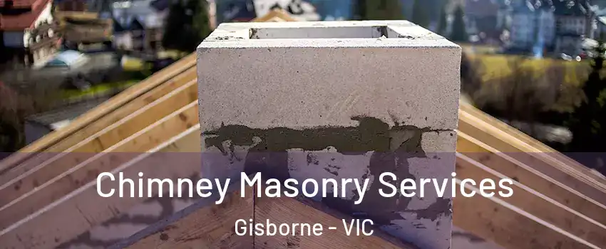 Chimney Masonry Services Gisborne - VIC