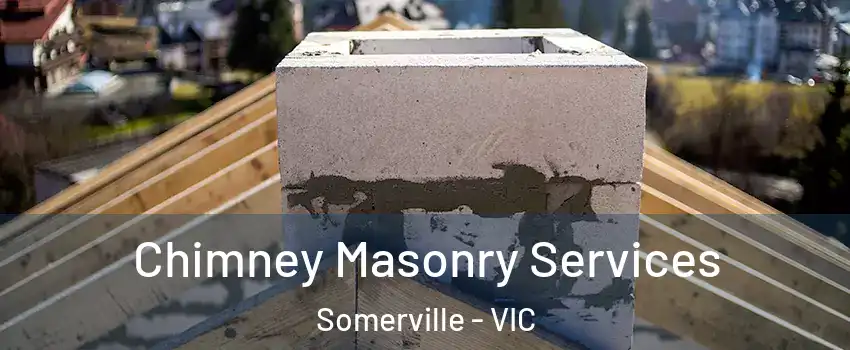 Chimney Masonry Services Somerville - VIC