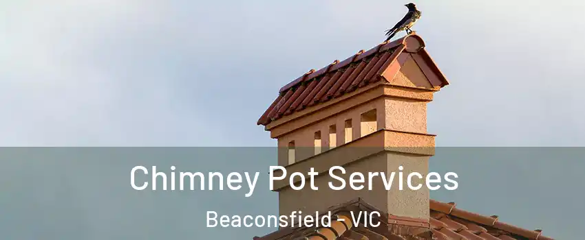 Chimney Pot Services Beaconsfield - VIC