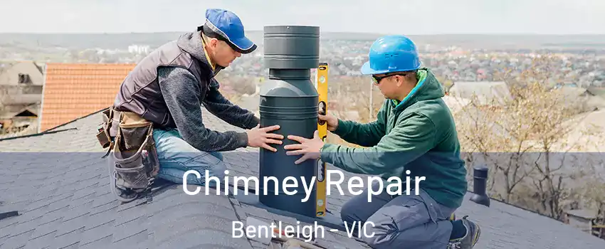 Chimney Repair Bentleigh - VIC