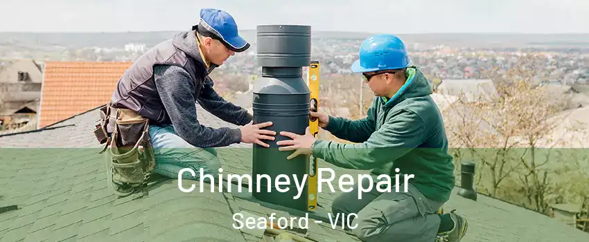 Chimney Repair Seaford - VIC