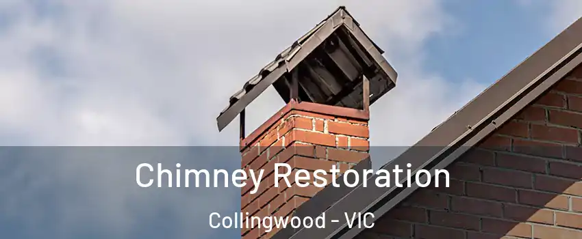 Chimney Restoration Collingwood - VIC
