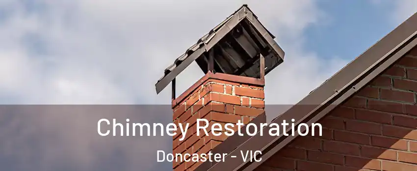 Chimney Restoration Doncaster - VIC