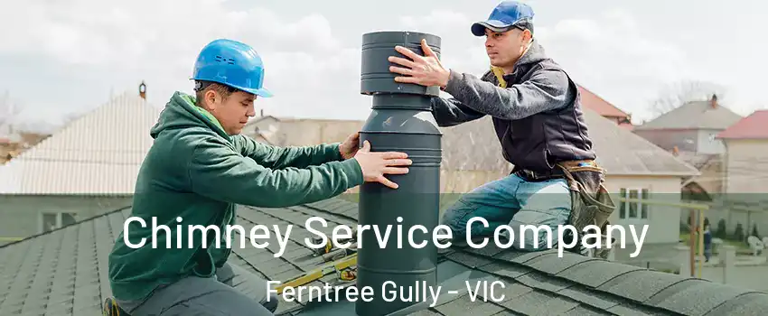 Chimney Service Company Ferntree Gully - VIC