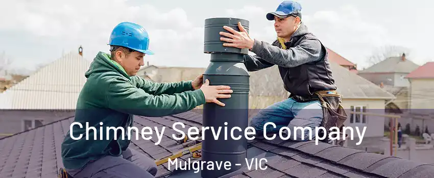 Chimney Service Company Mulgrave - VIC