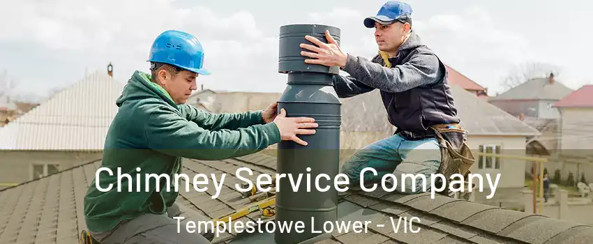 Chimney Service Company Templestowe Lower - VIC
