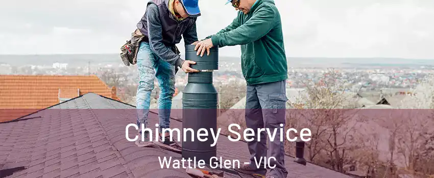 Chimney Service Wattle Glen - VIC