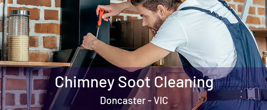 Chimney Soot Cleaning Doncaster - VIC
