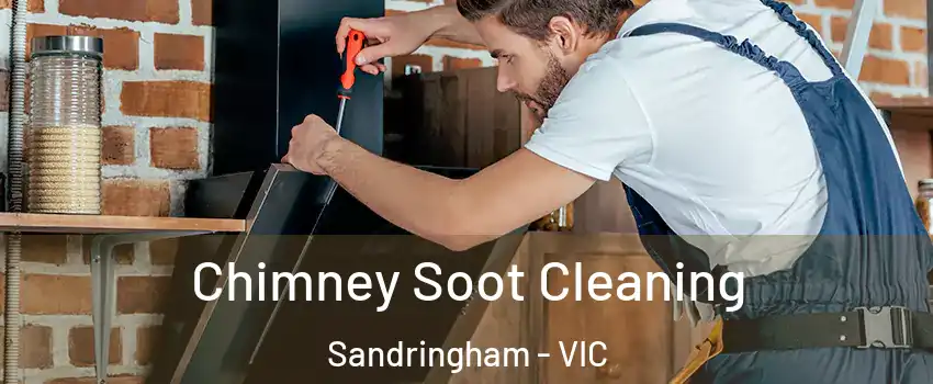Chimney Soot Cleaning Sandringham - VIC