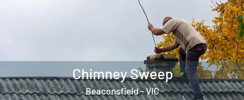 Chimney Sweep Beaconsfield - VIC