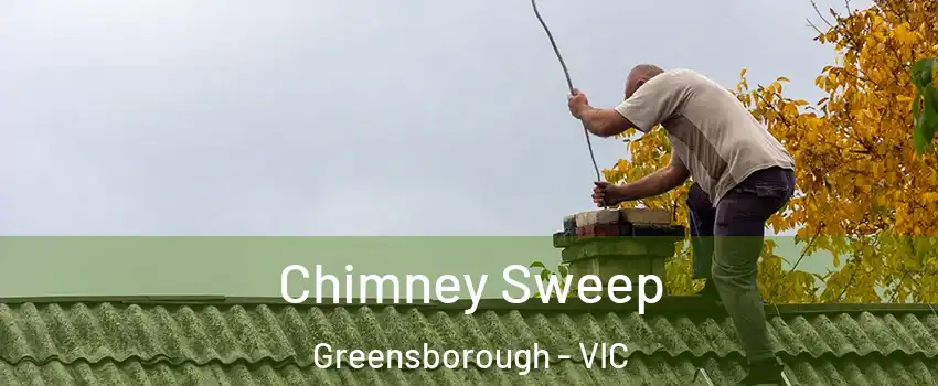 Chimney Sweep Greensborough - VIC