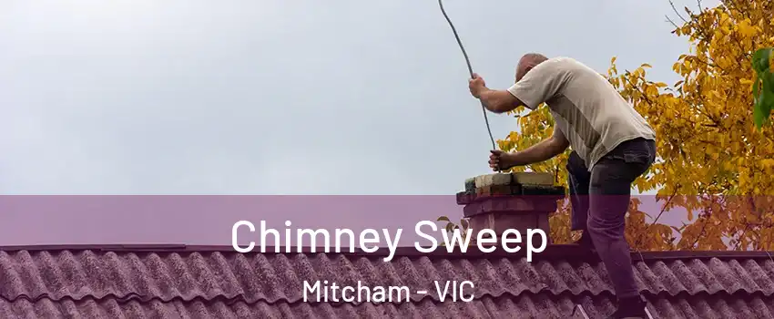 Chimney Sweep Mitcham - VIC