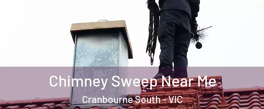 Chimney Sweep Near Me Cranbourne South - VIC